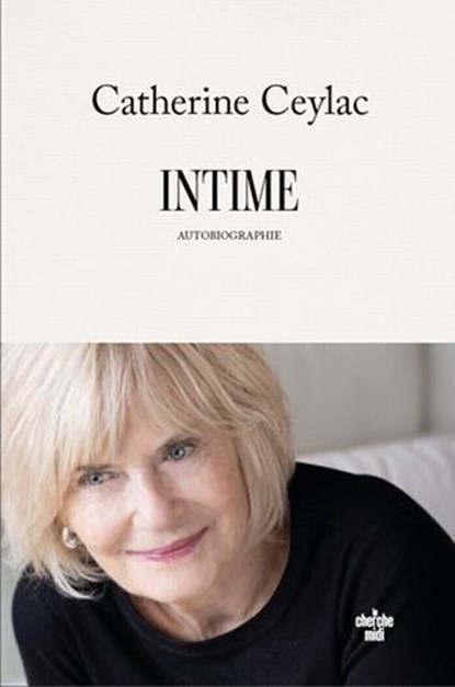 Intime - Autobiographie, Catherine Ceylac - Ebook - 9782749185750