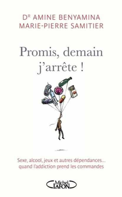 Promis, demain j'arrête!, Amine Benyamina ; Marie-Pierre Samitier - Ebook - 9782749920139