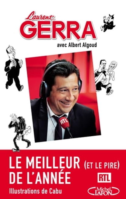 Le meilleur (et le pire) de l'année - Les chroniques radio, Laurent Gerra ; Albert Algoud - Ebook - 9782749923680