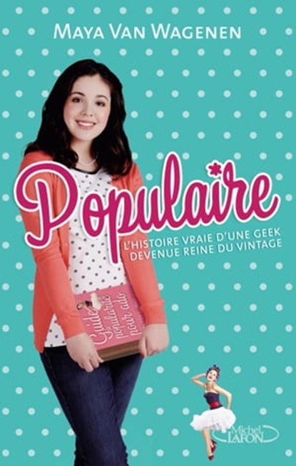 Populaire L'histoire vraie d'une geek devenue reine du vintage, Maya Van Wagenen - Ebook - 9782749923697