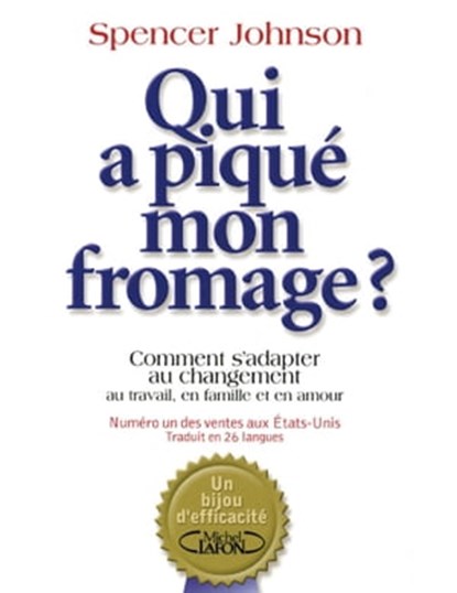Qui a piqué mon fromage ?, Spencer Johnson - Ebook - 9782749925684