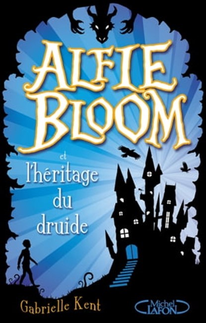 Alfie Bloom et l'héritage du druide, Gabrielle Kent - Ebook - 9782749928128