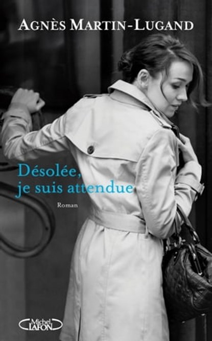 Désolée, je suis attendue, Agnès Martin-Lugand - Ebook - 9782749930107