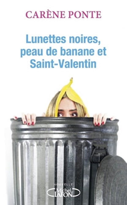 Lunettes noires, peau de banane et Saint-Valentin, Carène Ponte - Ebook - 9782749933047