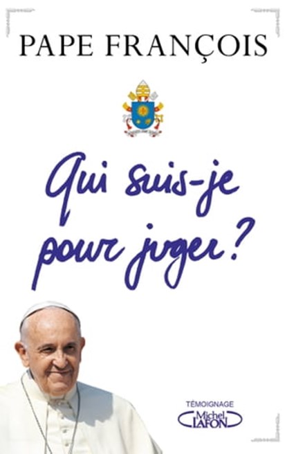 Qui suis-je pour juger ?, Pape François - Ebook - 9782749934600