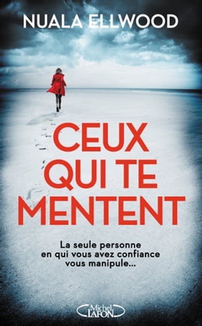 Ceux qui te mentent, Nuala Ellwood - Ebook - 9782749935850