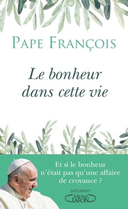 Le bonheur dans cette vie, Pape Francois - Ebook - 9782749943787