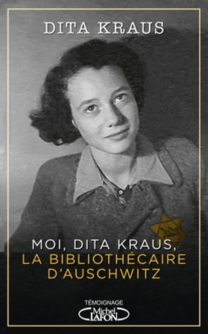 Moi, Dita Kraus, la bibliothécaire d'Auschwitz, Dita Kraus - Ebook - 9782749943862