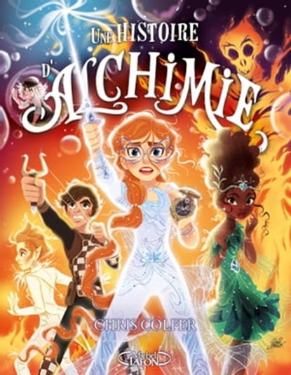Une histoire d'alchimie, Chris Colfer - Ebook - 9782749949765
