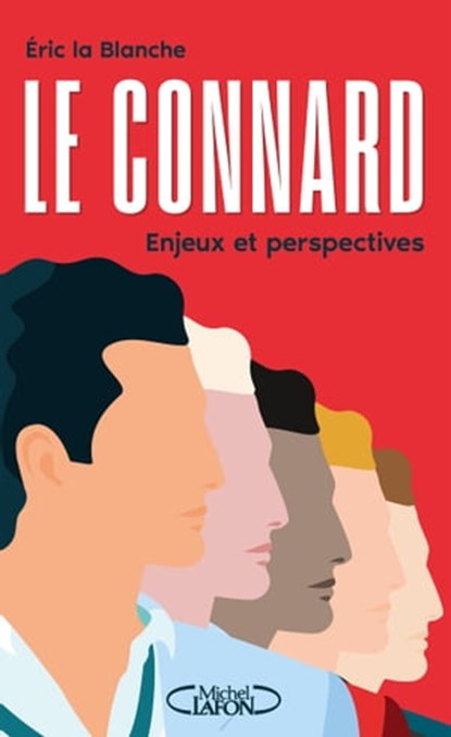 Le Connard, enjeux et perspectives, Eric La Blanche - Ebook - 9782749951188