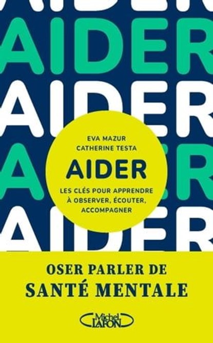 Aider - Les clés pour apprendre à observer, écouter, accompagner, Eva Mazur ; Catherine Testa - Ebook - 9782749954165