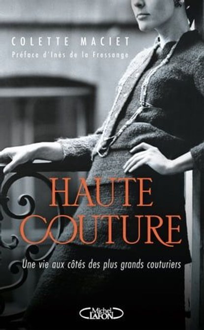 Haute couture, Colette Maciet ; Katia Chapoutier ; Inès de La Fressange - Ebook - 9782749957258