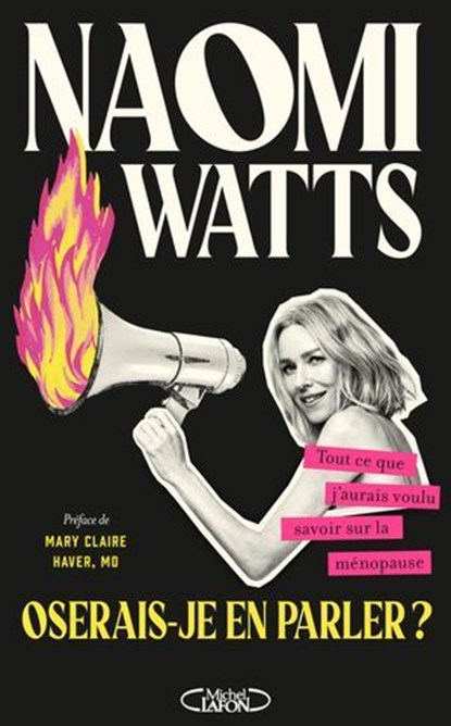 Oserai-je en parler ? - Tout ce que j'aurais voulu savoir sur la ménopause : une star d'Hollywood dit tout sur un sujet tabou !, Naomi Watts ; Mary Claire Haver - Ebook - 9782749961415