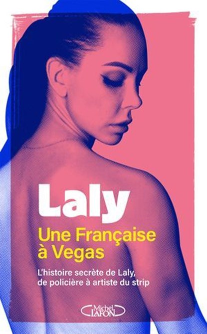 Une Française à Vegas - L'histoire secrète de Laly, policière et artiste du strip, Laly - Ebook - 9782749962535
