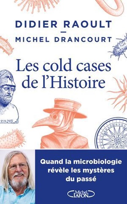 Les cold-cases de l'histoire - Quand la microbiologie révèle les mystères du passé - Nouveauté 2025, Didier Raoult ; Michel Drancourt - Ebook - 9782749962559