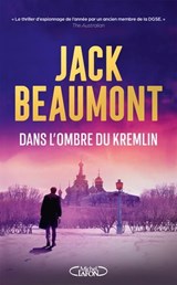 Dans l'ombre du Kremlin - Thriller Nouveauté 2025 - Jack Beaumont - 9782749963402