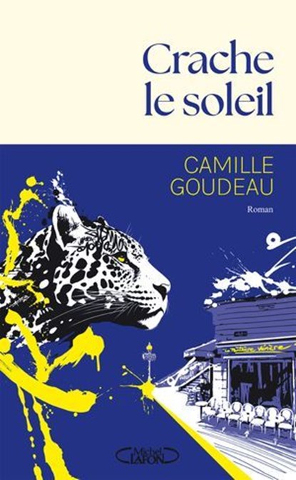 Crache le soleil - Rentrée littéraire 2025 - Le nouveau roman de Camille Goudeau après le succès des Chats éraflés., Camille Goudeau - Ebook - 9782749963419