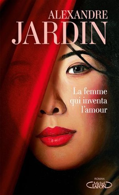 La Femme qui inventa l'amour, Alexandre Jardin - Ebook - 9782749964423
