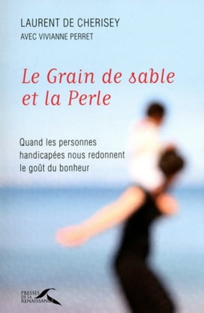 Le grain de sable et la perle, Laurent de Cherisey ; Vivianne Perret - Ebook - 9782750906696