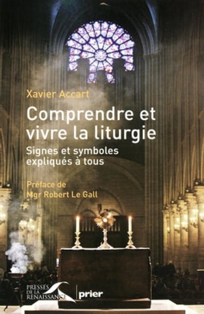 Comprendre et vivre la liturgie, Xavier Accart ; Robert Le Gall ; Eric Vinson - Ebook - 9782750906771