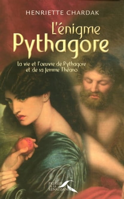 L'énigme pythagore - La vie et l'oeuvre de pythagore et de sa femme Theano, Henriette Edwige Chardak - Ebook - 9782750906849