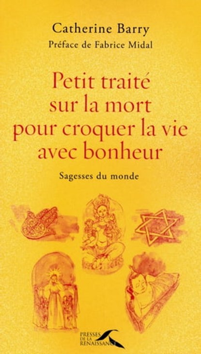 PETIT TRAITE SUR LA MORT POUR CROQUER LA VIE AVEC BONHEUR, Catherine Barry ; Laurent Taudin ; Fabrice Midal - Ebook - 9782750907273