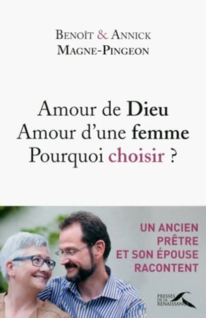 Amour de Dieu, amour d'une femme : pourquoi choisir ?, Benoît Magne-Pingeon ; Annick Magne-Pingeon ; Vivianne Perret - Ebook - 9782750912550