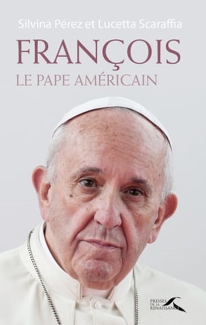 François, le pape américain, Giovanni Maria Vian ; Silvina Perez ; Lucetta Scaraffia - Ebook - 9782750913991