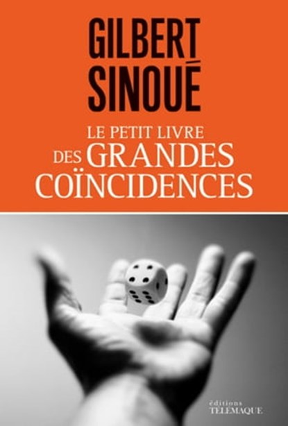 Le petit livre des grandes coïncidences, Gilbert Sinoué - Ebook - 9782753302969