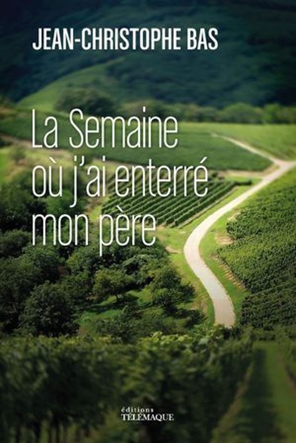 La semaine où j'ai enterré mon père, Jean-Christophe Bas - Ebook - 9782753305373