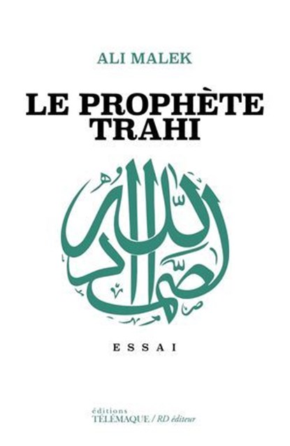 Le prophète trahi, Ali Malek - Ebook - 9782753305410