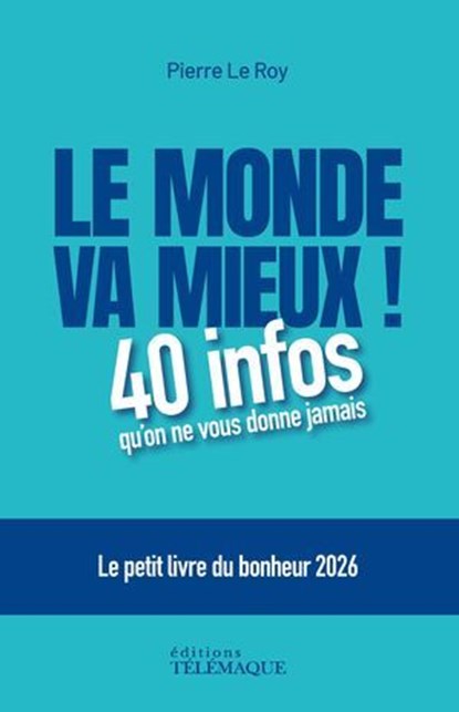Le monde va mieux ! - Le petit livre du bonheur 2026, Pierre Le Roy - Ebook - 9782753305731