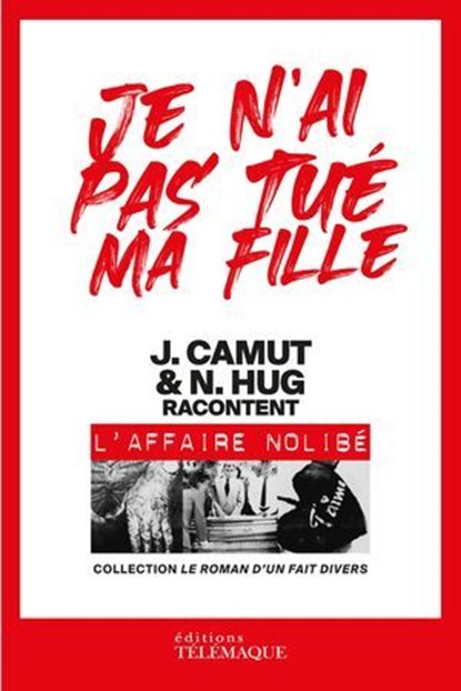 Je n'ai pas tué ma fille, Jérôme Camut ; Nathalie Hug - Ebook - 9782753305809