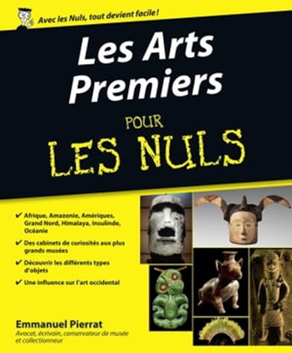 Les arts premiers pour les nuls, Emmanuel Pierrat - Ebook - 9782754030274