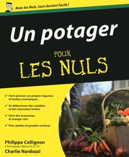 Un potager pour les nuls, Philippe Collignon ; Charlie Nardozzi - Ebook - 9782754042598
