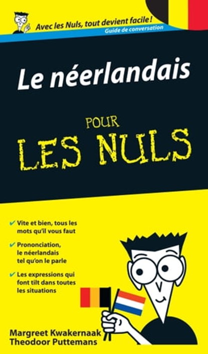 Le néerlandais - guide de conversation pour les nuls 2e, Margreet Kwakernaak ; Theodoor Puttemans - Ebook - 9782754043298