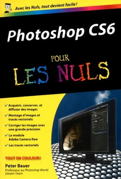 Photoshop CS6 poche pour les nuls, Peter John Bauer - Ebook - 9782754045018