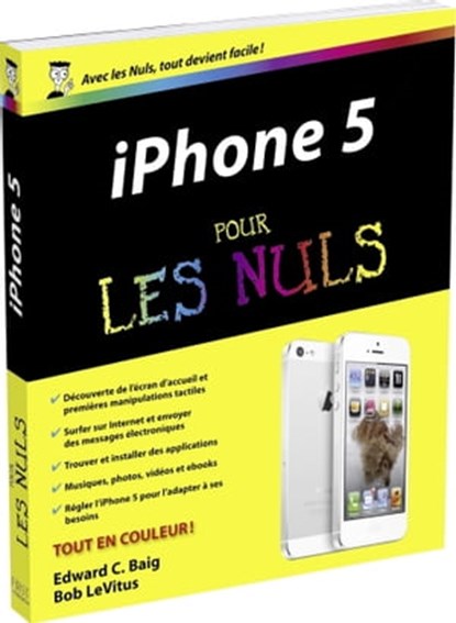 Iphone 5 pour les nuls, Edward C. Baig ; Bob LeVitus - Ebook - 9782754046725