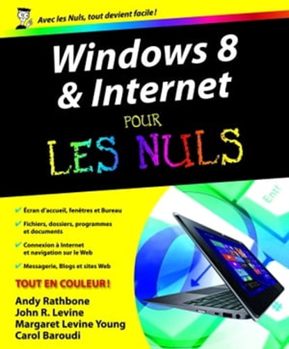 Windows & Internet Pour les nuls, Andy Rathbone ; John R. Levine ; Margaret Levine Young ; Carol Baroudi - Ebook - 9782754050364