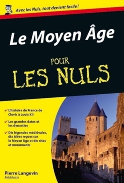 Le Moyen Age Poche Pour les nuls, Pierre Langevin ; Marc Chalvin - Ebook - 9782754051705