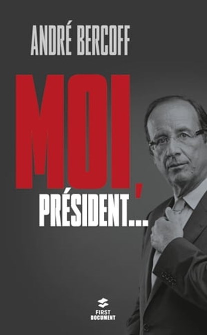 Moi, Président..., André Bercoff - Ebook - 9782754053808