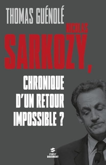 Nicolas Sarkozy, chronique d'un retour impossible ?, Thomas Guénolé - Ebook - 9782754054805