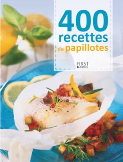 400 recettes de papillotes, Héloïse Martel ; Frédéric Berqué ; Maya Nuq-Barakat - Ebook - 9782754054959