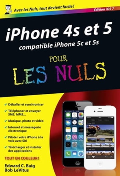 iPhone 4S et 5 poche pour les nuls éd IOS 7, Edward C. Baig ; Bob LeVitus - Ebook - 9782754055055