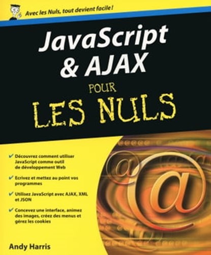 Javascript & Ajax pour les nuls, Andy Harris - Ebook - 9782754057196