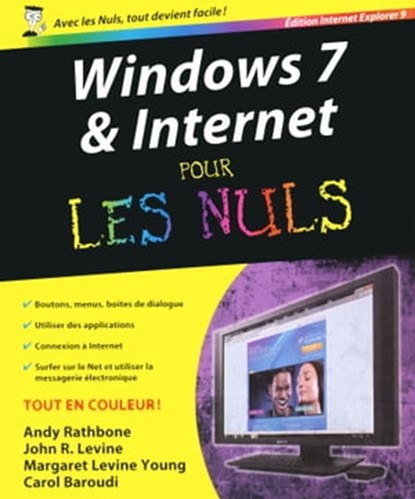 Windows 7 et internet ed explorer 9 pour les nuls, Andy Rathbone ; John R. Levine ; Margaret Levine Young ; Carol Baroudi - Ebook - 9782754057325