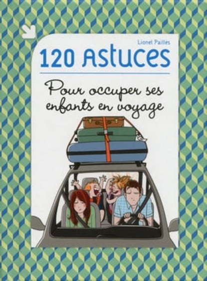 120 astuces pour occuper ses enfants en voyage, Lionel Paillès - Ebook - 9782754066112