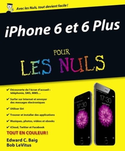 iPhone 6 et 6 Plus Pour les Nuls, Edward C. Baig ; Bob LeVitus - Ebook - 9782754070065