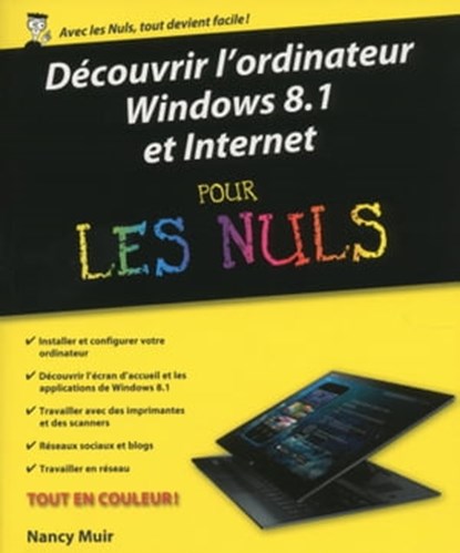 Découvrir l'ordinateur, Windows 8.1 et Internet Pour les Nuls, Nancy C. Muir - Ebook - 9782754070225
