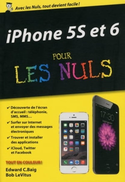 iPhone 5S et 6 pour les Nuls version poche, Edward C. Baig ; Bob LeVitus - Ebook - 9782754073882